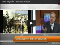 Taha Akyol İle Balkan Savaşları